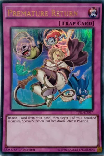Premature Return - TDIL-EN077 - Ultra Rare - 1st Edition - yuGiOh